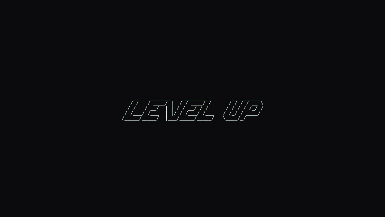 LEVEL UP rendered as a FIGlet character banner